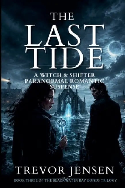 The Last Tide: A Witch & Shifter Paranormal Romantic Suspense by Trevor Jensen