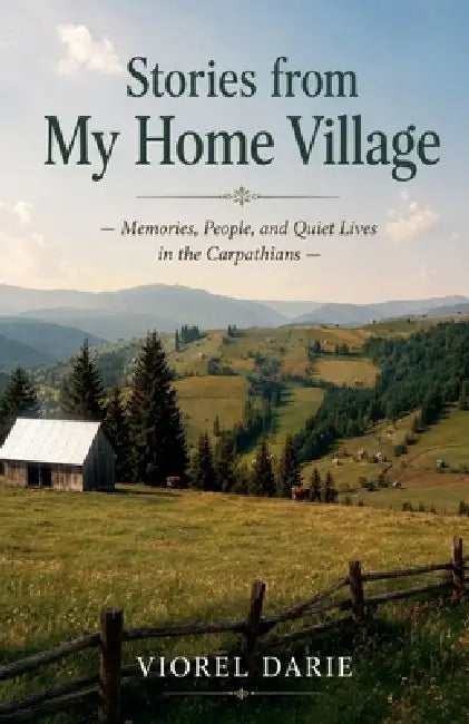 Stories from My Home Village by Viorel Darie