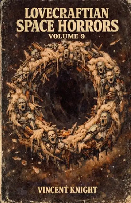 Lovecraftian Space Horrors Volume 9 by Vincent Knight