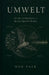 Umwelt: On the Architecture of Species-Specific Reality by Nox Vale
