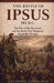 The Battle of Ipsus 301 B.C.: The War of the Successors and the Battle That Shattered Alexander's Empire by Antonios Athenaeus