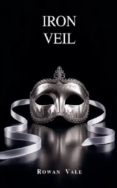 Iron Veil by Rowan Vale