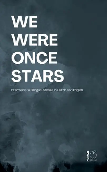 We Were Once Stars: Intermediate Bilingual Stories in Dutch and English by Pomme Bilingual