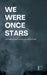We Were Once Stars: Intermediate Bilingual Stories in Dutch and English by Pomme Bilingual