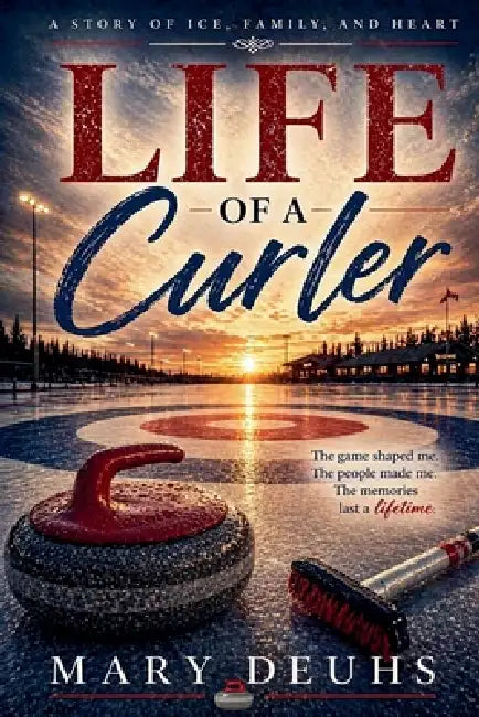 Life of a Curler by Mary Deuhs