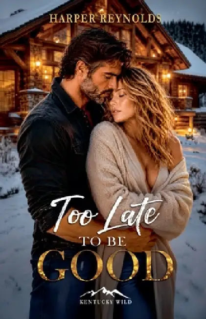Too Late to Be Good by Harper Reynolds