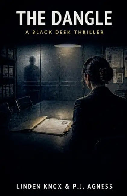 The Dangle: A Black Desk Thriller by Linden Knox, P. J. Agness