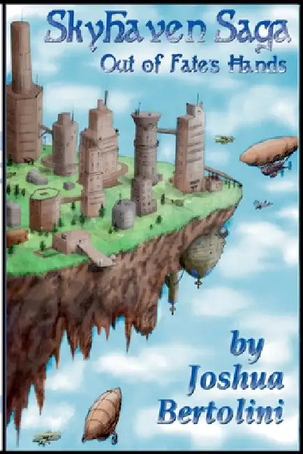 Skyhaven Saga: Out of Fate's Hands by J. Bertolini
