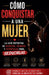 Cómo Conquistar a una Mujer - La Guía Definitiva De Secretos, Técnicas Y Estrategias Para Seducirlas by Namunk