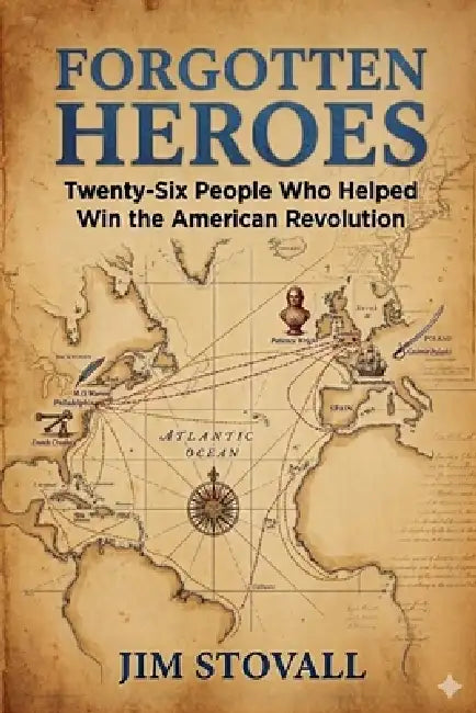 Forgotten Heroes by Jim Stovall