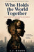 Who Holds the World Together: On the Labor That Keeps Everyone Else Working by J. J. Ramos