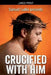 Crucified With Him by Samuel Ludke