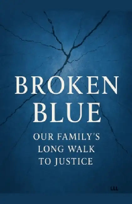 Broken Blue: Our Family's long walk to justice by Lizelle Rhoda
