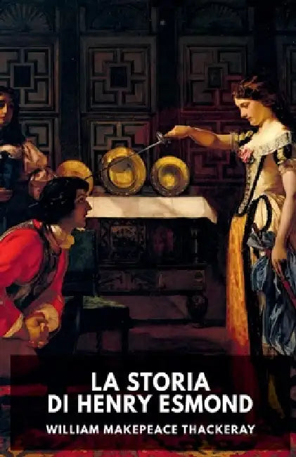 La storia di Henry Esmond by William Makepeace Thackeray