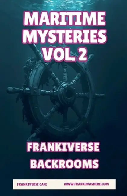 Maritime Mysteries Vol. 2 FrankiVerse Backrooms by Frankiverse Cafe