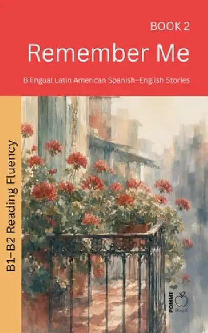 Remember Me: Bilingual Latin American Spanish-English Stories by Pomme Bilingual