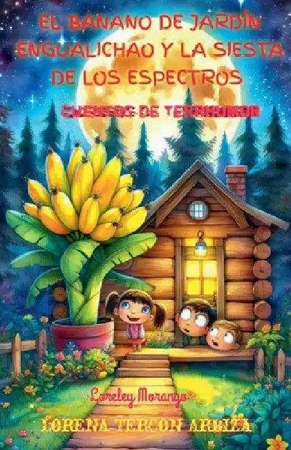 El Banano de Jardín Engualichao y la Siesta de los Espectros - Cuentos de Terrhumor by Lorena Tercon Arbiza