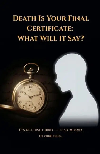 Death Is Your Final Certificate-What Will It Say? by B2pan