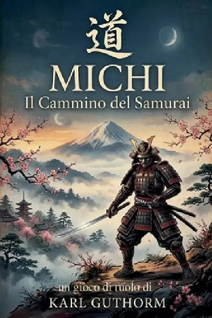 Michi - il Cammino del Samurai (gioco di ruolo) by Karl Guthorm, Augusto Chiarle