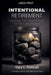 Intentional Retirement: Designing the Architecture of Your Second Act by Gary L. Fretwell