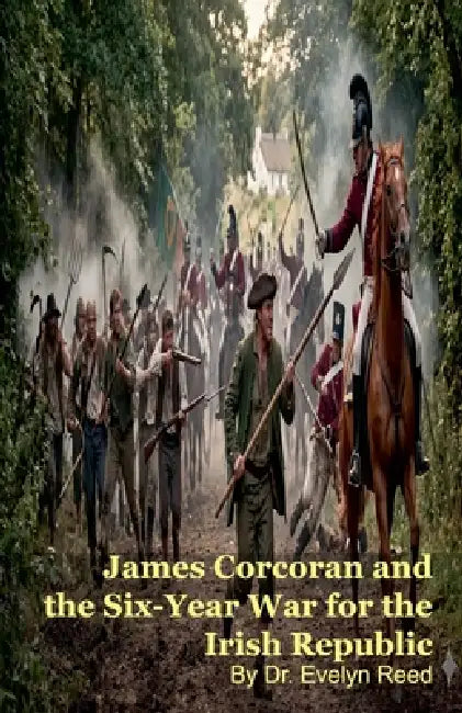 James Corcoran and the Six-Year War for the Irish Republic by Gustave Doyle