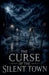 The Curse of the Silent Town by Elias Nightwood