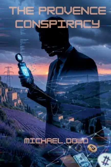 The Provence Conspiracy by Michael Dowd
