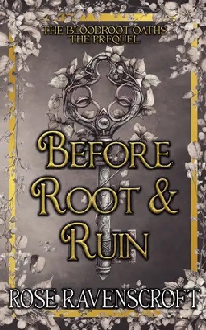Before Root & Ruin by Rose Ravenscroft