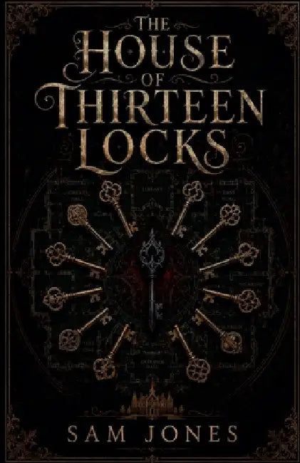 The House Of Thirteen Locks by Sam Jones
