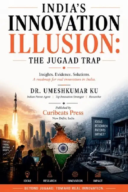 India's Innovation Illusion: The Jugaad Trap by Umeshkumar Ku