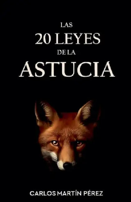 Las 20 leyes de la astucia by Carlos Martín Pérez