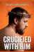 Crucified With Him by Samuel Ludke