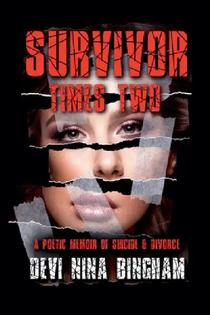 Survivor Times Two: A Poetic Memoir of Suicide and Divorce by Devi Nina Bingham
