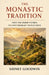 The Monastic Tradition From the Desert Fathers to Contemporary Monasteries by Sidney Goodwin
