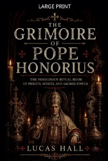 The Grimoire of Pope Honorius by Lucas Hall