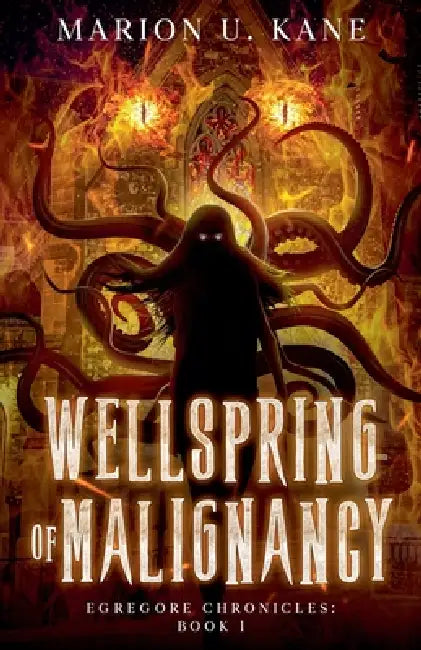 Wellspring of Malignancy by Marion U. Kane