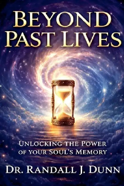 Beyond Past Lives by Randall Dunn