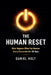The Human Reset: What Happens When You Remove Every Distraction for 30 Days by Daniel Holt