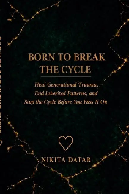 Born to Break the Cycle by Nikita Datar