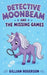Detctive Moonbeam And The Missing Games by Gillian Rogerson