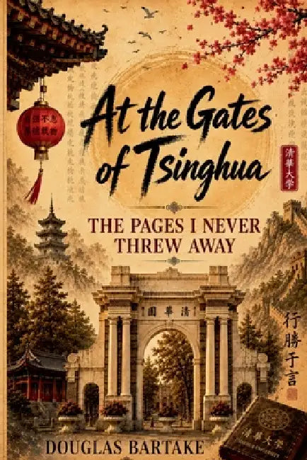 At The Gates of Tsinghua by Douglas Bartake