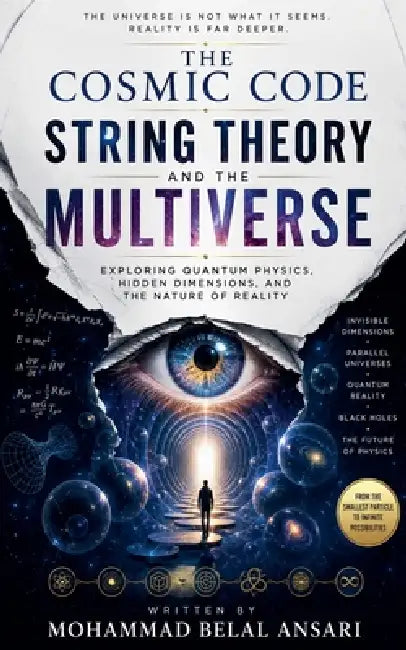 The Cosmic Code: String Theory and the Multiverse by Mohammad Belal Ansari
