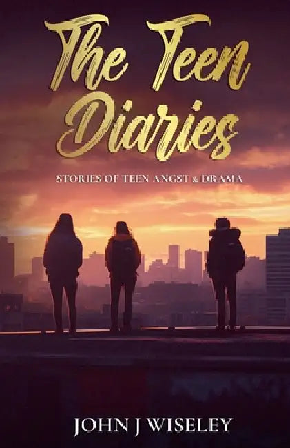 The Teen Diaries by John J. Wiseley