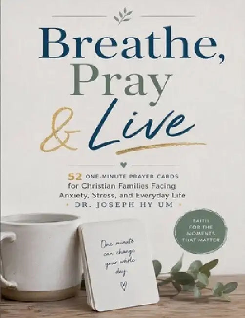 Breathe, Pray & Live by Joseph H. Um