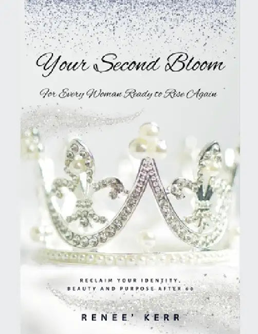Your Second Bloom by Renee Kerr
