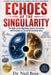Echoes of the Singularity: The Myth of the Big Bang, Cosmic Anomalies, and the Dawn of Universal Consciousness by Neil Bose