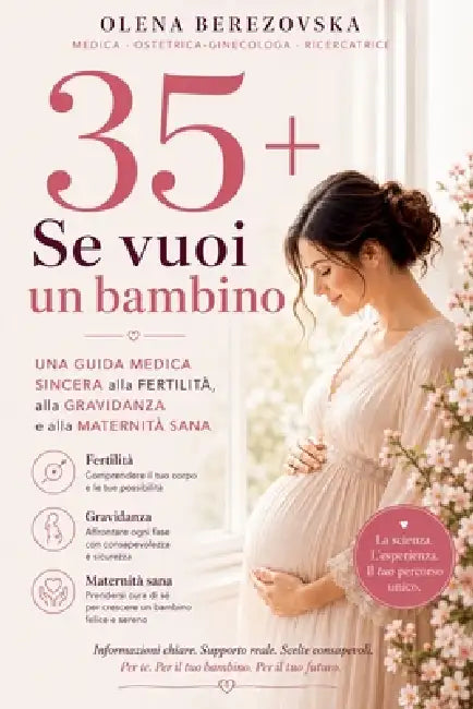 Wenn Sie mit 35+ ein Baby möchten: Ein ehrlicher ärztlicher Leitfaden zu Fruchtbarkeit, Schwangerschaft und gesunder Mutterschaft by Olena Berezovska