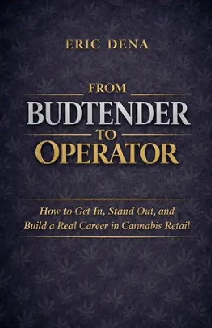 From Budtender to Operator by Eric Dena