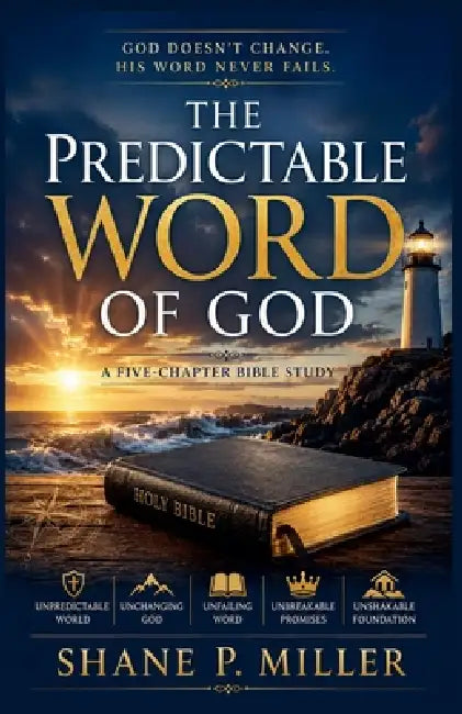 The Predictable Word of God by Shane P. Miller