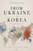 From Ukraine To Korea by Sharuk